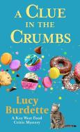 A Clue in the Crumbs di Lucy Burdette edito da THORNDIKE PR