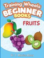Training Wheels Beginner Books: Fruits di T. Maurice Abney edito da PRESBYTERIANS FOR MIDDLE EAST