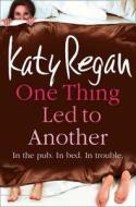 One Thing Led to Another di Katy Regan edito da HarperCollins Publishers
