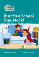Level 3 - But It's A School Day, Mack! di Juliet Clare Bell edito da Harpercollins Publishers