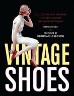 Vintage Shoes di Caroline Cox edito da Harper Design