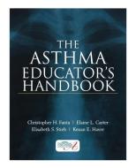 The Asthma Educator's Handbook di Christopher H. Fanta, Elisabeth S. Stieb, Elaine L. Carter edito da MCGRAW HILL MEDICAL