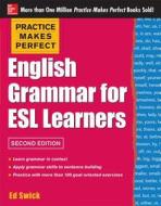 Practice Makes Perfect English Grammar For Esl Learners di Ed Swick edito da Mcgraw-hill Education - Europe