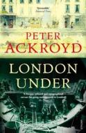 London Under di Peter Ackroyd edito da Vintage Publishing