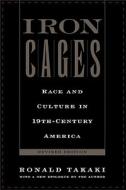Iron Cages: Race and Culture in 19th-Century America di Ronald Takaki edito da OXFORD UNIV PR