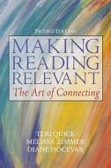 Making Reading Relevant: The Art of Connecting di Teri Quick, Melissa Zimmer, Diane Hocevar edito da Prentice Hall