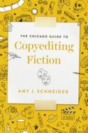 The Chicago Guide To Copyediting Fiction di Amy J. Schneider edito da The University Of Chicago Press
