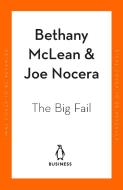 The Big Fail di Bethany McLean, Joe Nocera edito da Penguin Books Ltd