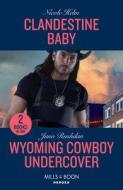 Clandestine Baby / Wyoming Cowboy Undercover di Nicole Helm, Juno Rushdan edito da HarperCollins Publishers