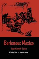 Barbarous Mexico di John Kenneth Turner edito da UNIV OF TEXAS PR