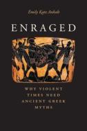 Enraged di Emily Katz Anhalt edito da Yale University Press