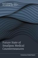 Future State of Smallpox Medical Countermeasures di National Academies of Sciences Engineering and Medicine, Division of Earth and Life Studies, Health And Medicine Division, Board On Life Sciences, Board O edito da National Academies Press