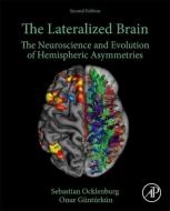 The Lateralized Brain: The Neuroscience and Evolution of Hemispheric Asymmetries di Sebastian Ocklenburg, Onur Gunturkun edito da ACADEMIC PR INC