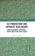 Co-production And Japanese Healthcare di Victor A. Pestoff edito da Taylor & Francis Ltd
