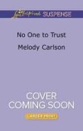 No One to Trust di Melody Carlson edito da Love Inspired