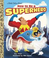 LGB How To Be A Superhero di Sue Fliess edito da Random House USA Inc