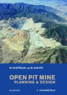 Open Pit Mine Planning And Design di William A. Hustrulid, Mark Kuchta edito da Taylor & Francis Ltd
