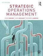 Strategic Operations Management di Steve Brown, John Bessant, Richard Lamming edito da Taylor & Francis Ltd