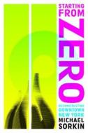 Starting from Zero: Reconstructing Downtown New York di Michael Sorkin edito da ROUTLEDGE