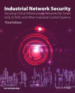 Industrial Network Security: Securing Critical Infrastructure Networks for Smart Grid, Scada, and Other Industrial Control Systems di Eric D. Knapp edito da SYNGRESS MEDIA