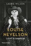 Louise Nevelson: Light and Shadow di Laurie Wilson edito da THAMES & HUDSON