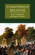 A Concise History Of Belgium di Vanthemsche Guy Vanthemsche, De Peuter Roger De Peuter edito da Cambridge University Press