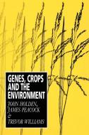 Genes, Crops and the Environment di John Holden edito da Cambridge University Press