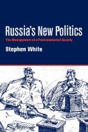 Russia's New Politics di Stephen White edito da Cambridge University Press