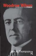 Woodrow Wilson di John A. Thompson edito da Taylor & Francis Ltd