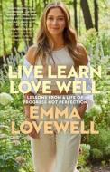 Live Learn Love Well di Emma Lovewell edito da BALLANTINE BOOKS