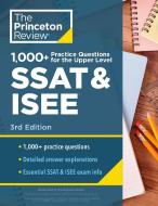 1000+ Practice Questions for the Upper Level SSAT & Isee, 3rd Edition: Extra Preparation for an Excellent Score di The Princeton Review edito da PRINCETON REVIEW