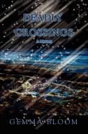 Deadly Crossings di Gemma Bloom edito da iUniverse