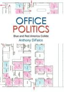 Office Politics di Anthony Difalco edito da iUniverse
