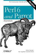 Perl 6 and Parrot Essentials di Allison Randal, Dan Sugalski, Totsch Leopold edito da OREILLY MEDIA