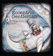 The Eccentric Gentleman di Jeffrey R Schweitzer edito da Bindlestick Books