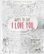 Ways to Say I Love You di Marilyn Singer edito da WORDS & PICTURES