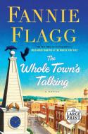 The Whole Town's Talking di Fannie Flagg edito da RANDOM HOUSE LARGE PRINT