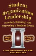 Student Organization Leadership di Cyrus Fakharzadeh, Mark Todd edito da INFINITY PUB.COM