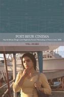 Post-Beur Cinema: North African Emigre and Maghrebi-French Filmmaking in France Since 2000 di Will Higbee edito da PAPERBACKSHOP UK IMPORT