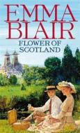 Flower of Scotland di Emma Blair edito da Little, Brown Book Group