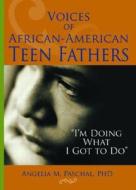 Voices of African-American Teen Fathers di Angelia M. Paschal edito da Routledge