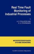Real Time Fault Monitoring of Industrial Processes di A. D. Pouliezos, George S. Stavrakakis edito da Springer Netherlands