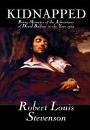 Kidnapped by Robert Louis Stevenson, Fiction, Classics, Action & Adventure di Robert Louis Stevenson edito da Wildside Press