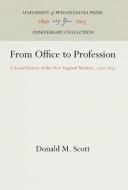 From Office to Profession di Donald M. Scott edito da Pennsylvania University Press