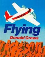 Flying di Donald Crews edito da PERFECTION LEARNING CORP