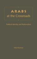 Arabs at the Crossroads di Hilal Khashan edito da University Press of Florida