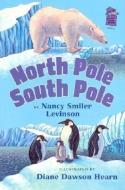 North Pole, South Pole di Nancy Smiler Levinson edito da HOLIDAY HOUSE INC