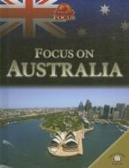 Focus on Australia di Otto James edito da World Almanac Library