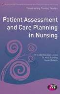 Patient Assessment And Care Planning In Nursing di Lioba Howatson-Jones, Mooi Standing, Susan B. Roberts edito da Sage Publications Ltd
