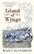 Island Of Wings di Karin Altenberg edito da Quercus Publishing